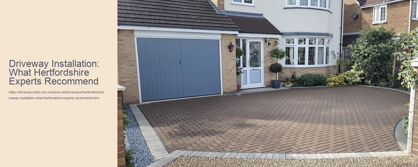 Driveway Installation: What Hertfordshire Experts Recommend